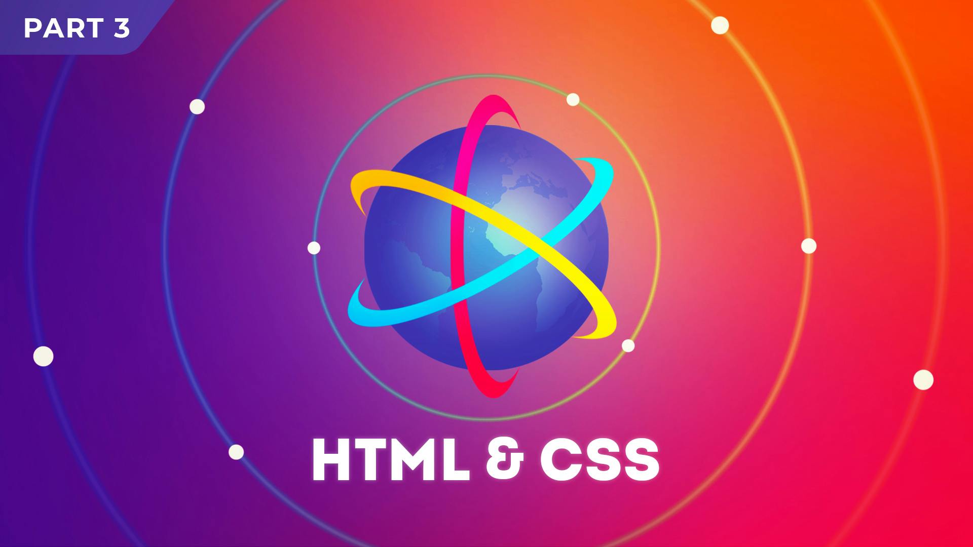 Ultimate HTML & CSS: Part 3